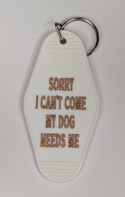 Sorry I Can't Come My Dog Needs Me Motel Keychain, retro keyring