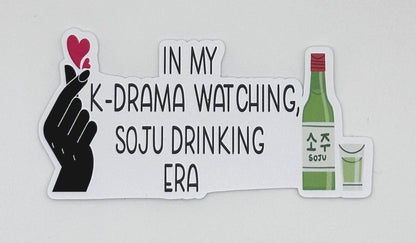 In My K-drama Watching Soju Drinking Era Die Cut Sticker