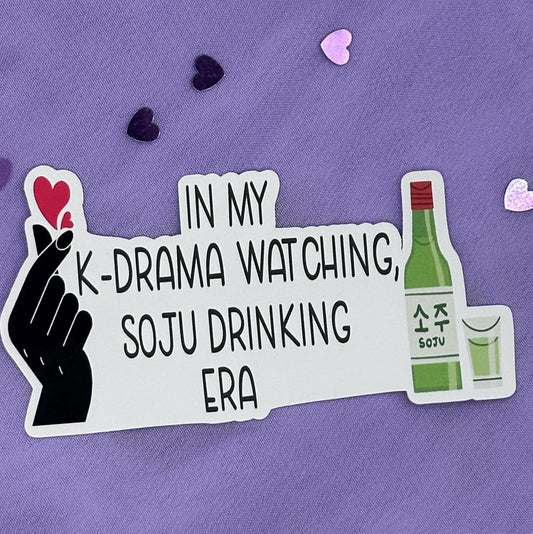 In My K-drama Watching Soju Drinking Era Die Cut Sticker