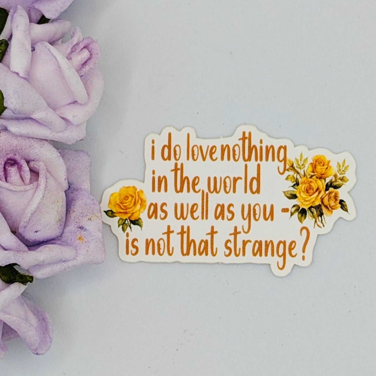 Beatrice "I Do Love Nothing In The World As Well As You..." Die Cut Vinyl Sticker