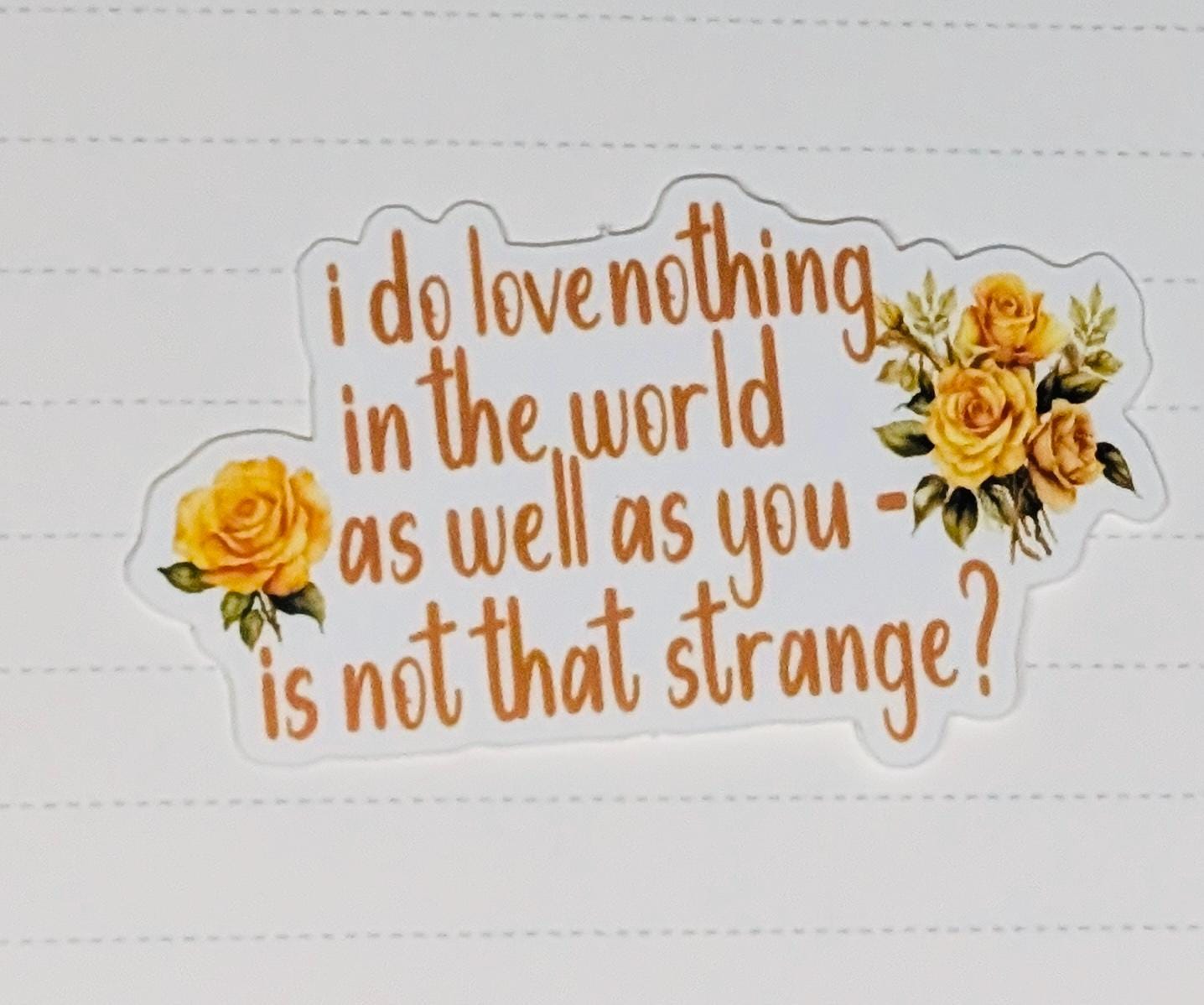 Beatrice "I Do Love Nothing In The World As Well As You..." Die Cut Vinyl Sticker