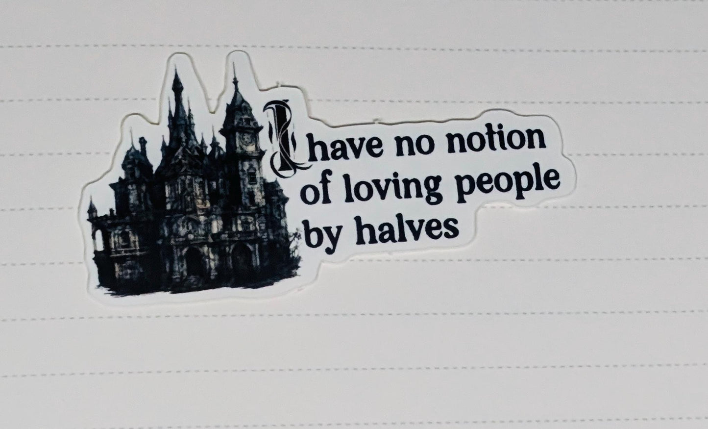Catherine "I Have No Notion Of Loving People By Halves" Die Cut Vinyl Sticker